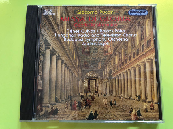 Giacomo Puccini - Messa Di Gloria / Capriccio Sinfonica / Denes Gulyas, Balazs Poka, Hungarian Radio and Television Chorus / Budapest Symphony Orchestra, Andras Legeti / Hungaroton Classic Audio CD 1995 Stereo / HCD 31399 (5991813139924)