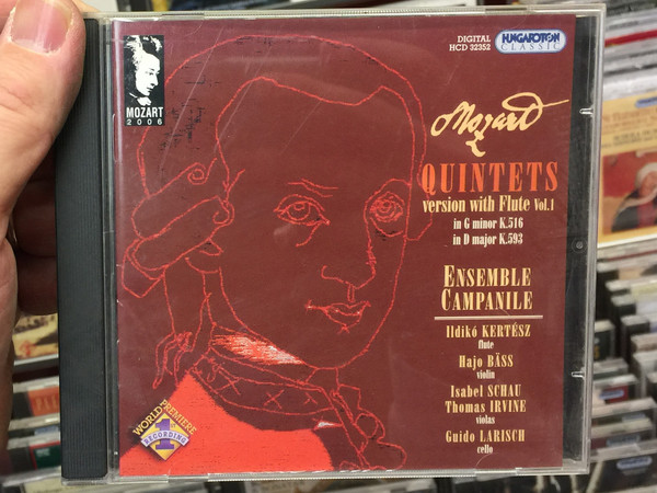 Mozart - Quintets/ Version with Flute Vol. 1 in G minor K. 516, in D major K. 593 / Ensemble Campanile / Ildiko Kertesz - flute, Hajo Bass, Isabel Schau, Thomas Irvine, Guido Larisch / Hungaroton Classic Audio CD 2006 Stereo / HCD 32352 