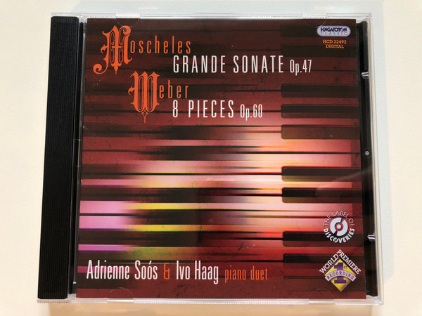 Moscheles - Grande Sonate Op. 47 / Weber - 8 Pieces Op. 60 / Adrienne Soos & Ivo Haag - piano duet / Hungaroton Classic Audio CD 2008 Stereo / HCD 32492