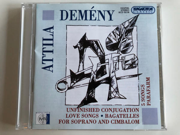 Attila Demeny - 5 Songs Parafarm / Unfinished Conjugation, Love Songs, Bagatelles for soprano and cimbalom / Hungaroton Classic Audio CD 2002 Stereo / HCD 32136