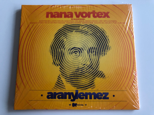 Nana Vortex es barataink: Acoston Bela, Both Miklos, Busa Pista, Csik Janos, Dresch Mihaly, DSP, Gryllus Daniel, Ferenczi Gyorgy es az iso Pesti Rackak, Horvath Kristof 'Szinesz Bob' / Arany Lemez / Gryllus ‎Audio CD 2017 / GCD 191