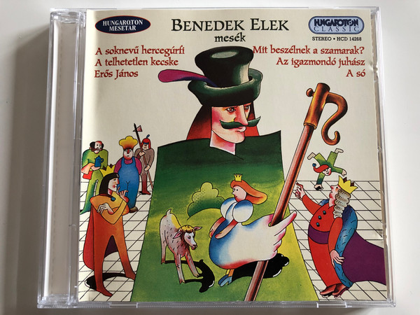 Benedek Elek Mesék - A soknevu hercegurfi, A tehetetlen kecske, Eros Janos / Mit beszelnek a szamarak?, Az Igazmondó Juhász, A so / Hungaroton ‎Classic Audio CD 1980 Stereo / HCD 14268