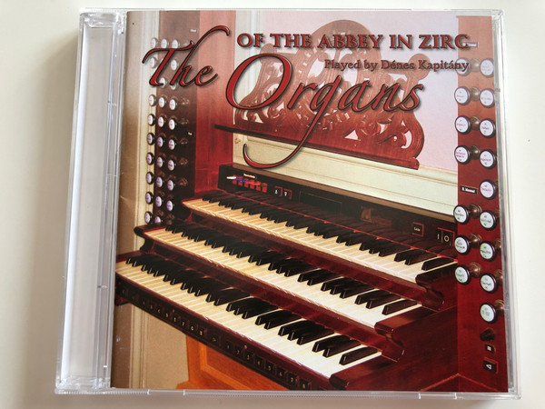 The Organs of the Abbey In Zirc / Playes by Denes Kapitany / Audio CD 2006 / 2006/ORG