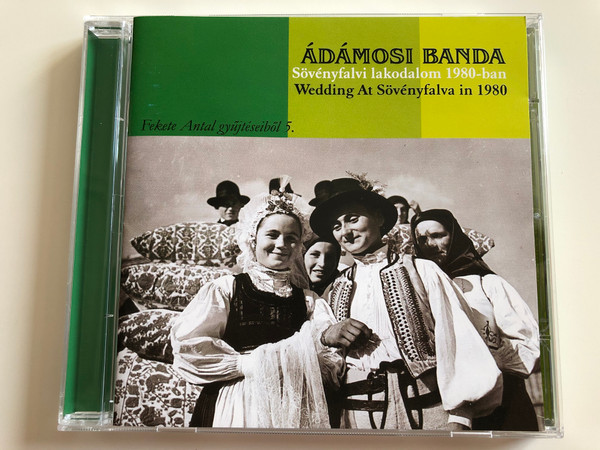 Ádámosi Banda ‎– Sövényfalvi Lakodalom 1980-Ban = Wedding At Sövényfalva In 1980 / Fekete Antal gyujteseibol 5. / Folk Európa ‎Audio CD 2006 / FECD 025