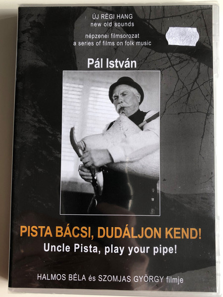 Pista Bácsi, dudáljon kend! (1995) DVD Uncle Pista, play your pipe / Directed by Halmos Béla, Szomjas György / Népzenei filmsorozat - A series of films on Hungarian folk music / DVD Nr. 6 (HungarianFolkDVD6)