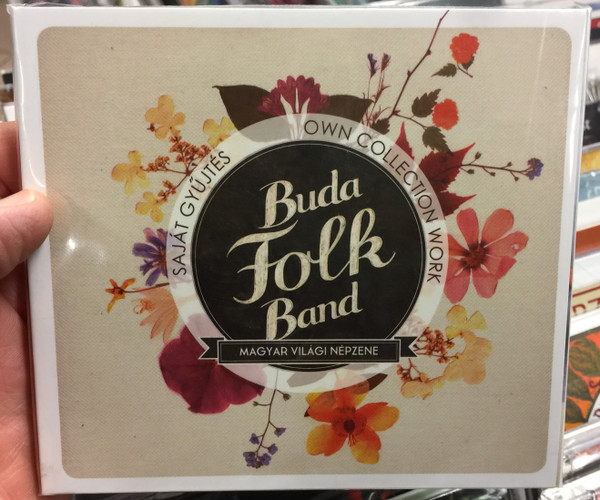 Buda Folk Band ‎– Saját Gyűjtés = Own Collection Work / Magyar Vilagi Nepzene / Fonó Budai Zeneház ‎Audio CD 2015 / FA 370-2