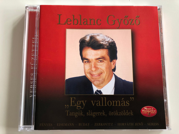 Leblanc Győző - ''Egy vallomas'' / Tangok, slagerek, orokzoldek / Fenyes, Eisemann, Buday, Zerkovitz, Horvath Jeno, Seress / Musica Hungarica Ltd. Audio CD 2002 Stereo / MHA 372