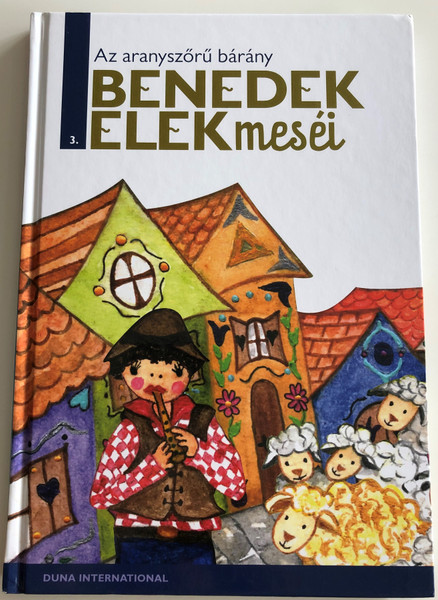 Az aranyszőrű bárány - Benedek Elek meséi 3 / Duna International 2013 / Illustrations by Kecskés Anna / Hardcover / Hungarian tales for children (9789633540336)