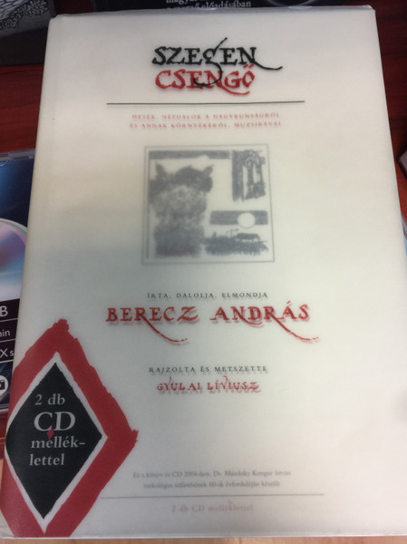 Szegen csengő by Berecz András - Könyv + 2CD / HANGVETŐ KFT. 2004 / Mesék, népdalok a nagykunságról és annak környékéről, muzsikával / Hungarian tales and folksongs with Audio CD (9789632171999)