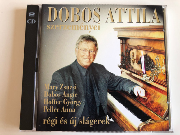 Dobos Attila Szerzeményei / Mary Zsuzsi, Dobos Angie, Hoffer Gyorgy, Peller Anna, regi es uj slagerek / Musica Hungarica Ltd. 2x ‎Audio CD 2001 / 5999880437011