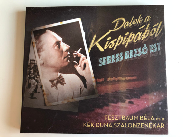 Dalok A Kispipából - Seress Rezső Est / Fesztbaum Béla És A Kék Duna Szalonzenekar ‎/ Rózsavölgyi És Társa ‎Audio CD 2016 / RÉTCD 087