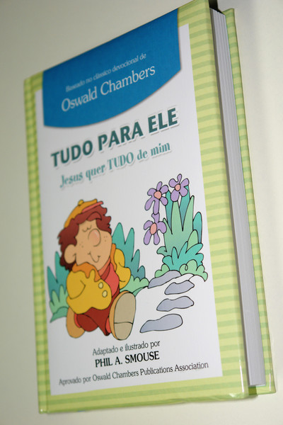 Jesus Wants All of Me by Phil A. Smouse / Portuguese Language Edition / Tudo Para Ele. Jesus Quer Tudo de Mim Em Portugues do Brasil (9781680430981)