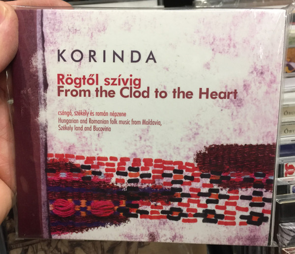 Korinda - Rogotol szivig - From the Clod to the Heart / Csango, szekely nepzene / Hungarian and Romanian folk music from Moldavia, Szekely land and Bucovina / Dialekton Nepzenei Kiado Audio CD 2019 / BS-CD31