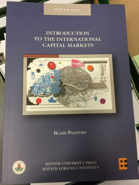 Intorduction to the international Capital Markets by Blaise Pasztory / ELTE Law Notes - Eötvös University Press / Paperback (9789633122679)