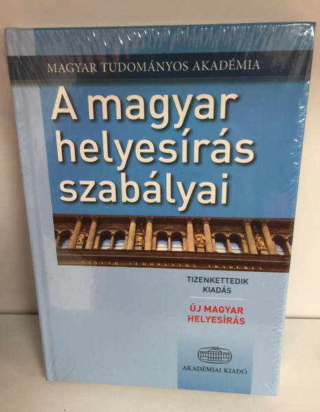 A magyar helyesírás szabályai / Hungarian spelling and grammar rules / Magyar Tudományos Akadémia / ÚJ MAGYAR HELYESÍRÁS / 8.000 új szóval bővített szótár / Akadémiai kiadó (9789630596312)