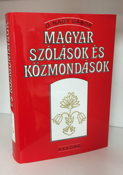 Magyar Szólások és Közmondások by O. Nagy Gábor / Hungarian proverbs and sayings / Akkord / Hardcover (9789632521251)