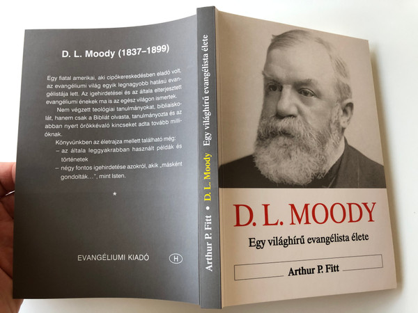 The Shorter Life of D. L. Moody - Hungarian Language Edition by Arthur P. Fitt / D.L. Moody - Egy világhírű evangélista élete (9639434604)