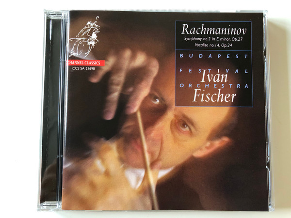 Rachmaninov - Symphony No. 2 In E Minor, Op. 27, Vocalise No. 14, Op. 34 / Iván Fischer, Budapest Festival Orchestra ‎/ Channel Classics Audio CD 2004 / CCS SA 21698