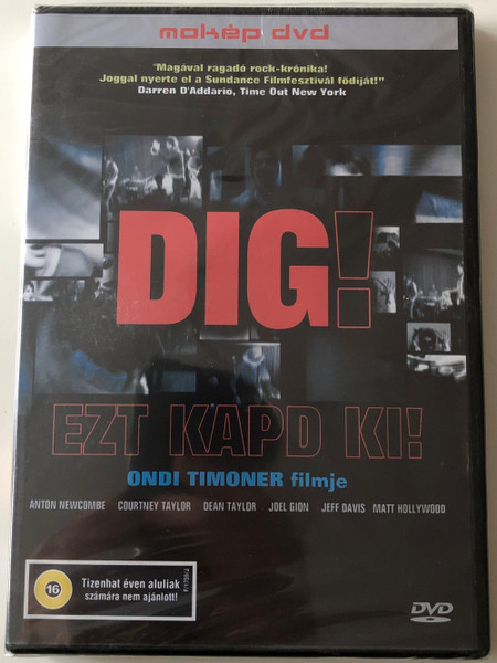 Dig! DVD 2003 Ezt kapd ki! / Directed by Ondi Timoner / Starring: Anton Newcombe, Courtney Taylor, Dean Taylor, Joel Gion / Documentary film (5996357343028)