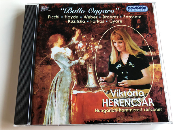 ''Ballo Ongaro'' - Picchi, Haydn, Weber, Brahms, Sarasate, Ruzitska, Farkas, Gyore / Viktoria Herencsar, Hungarian hammered dulcimer / Hungaroton Classic Audio CD 1998 Stereo / HCD 31799