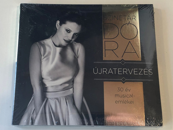 Szinetár Dóra ‎– Újratervezés (30 Év Musical-Emlékei) / Magneoton ‎Audio CD 2016 / 5999887453090