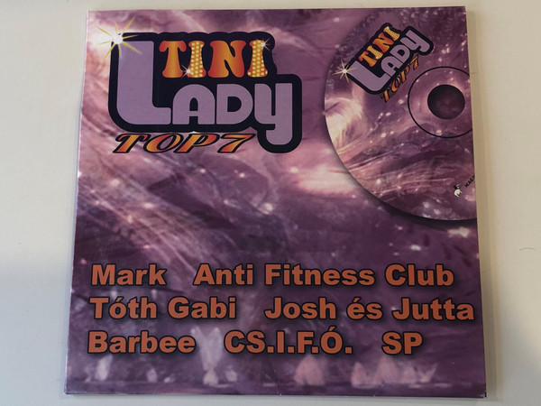Tini Lady - Top 7 / Mark, Anti Fitness Club, Tóth Gabi, Josh És Jutta, Barbee, Cs.i.f.ó., SP / Magneoton Audio CD 2009 / 5051865593225