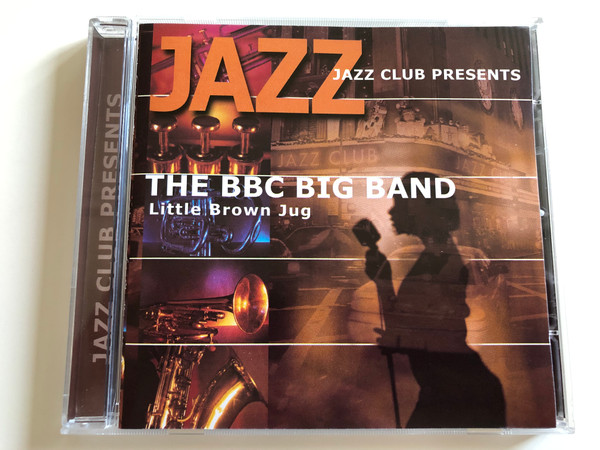 Jazz Club Presents - The BBC Big Band - Little Brown Jug / Galaxy Music Audio CD 2001 / 3899902