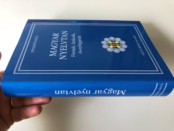 Magyar nyelvtan / Formák, funkciók, összefüggések / by Hegedűs Rita / Tinta Könyvkiadó / Hungarian Grammar (9789634091585)