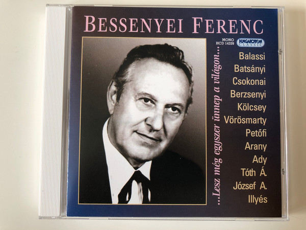 Bessenyei Ferenc - ...Lesz meg egyszer unnep a vilagon... / Balassi, Batsanyi, Csokonai, Berzsenyi, Kolcsey, Vorosmarty, Petofi, Arany, Ady, Toth A., Jozsef A., Illyes / Hungaroton Classic Audio CD 2007 Mono / HCD 14339