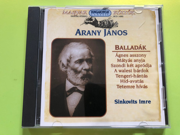 Arany Janos - Balladak / Agnes asszony, Matyas anyja, Szondi ket aprodja, A walesi bardok, Tengeri-hantas, Hid-avatas, Tetemre hivas / Sinkovits Imre / Hungaroton Classic Audio CD 1998 Stereo / HCD 14262 (5991811426224)