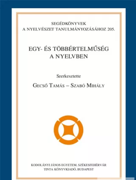 Egy- és többértelműség a nyelvben / by Gecső Tamás, Szabó Mihály / Tinta Könyvkiadó / Unambiguity and ambiguity in language in Hungarian (9789634091745)