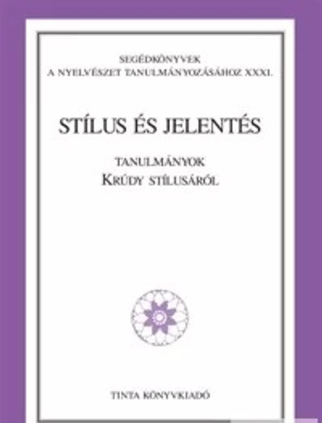 Stílus és jelentés / Tanulmányok Krúdy stílusáról / Editor Jenei Teréz, Pethő József / Tinta Könyvkiadó / Style and meaning / Studies on Krúdy's style (Hungarian writer) (9639372986)