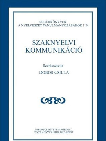 Szaknyelvi kommunikáció / Editor Dobos Csilla / Tinta Könyvkiadó / Professional language communication in Hungarian (9789639902497)