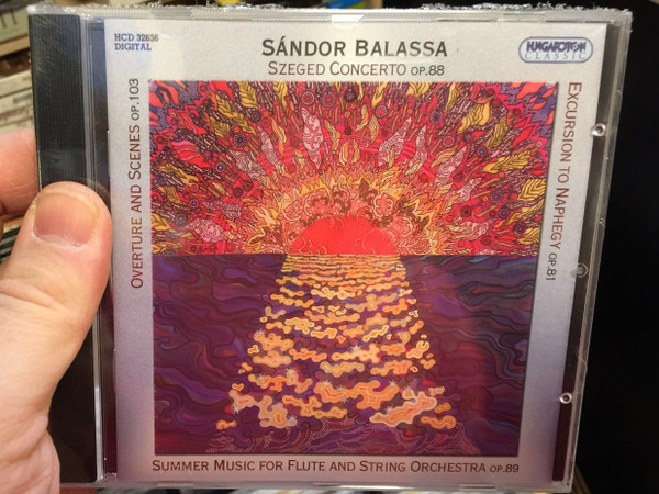 Sandor Balassa - Szeged Concerto Op. 88 / Overture and Scenes op. 103, Excursion To Naphegy op. 81, Summer Music for Flute and String Orchestra op. 89 / Hungaroton Classic Audio CD 2010 Stereo / HCD 32636