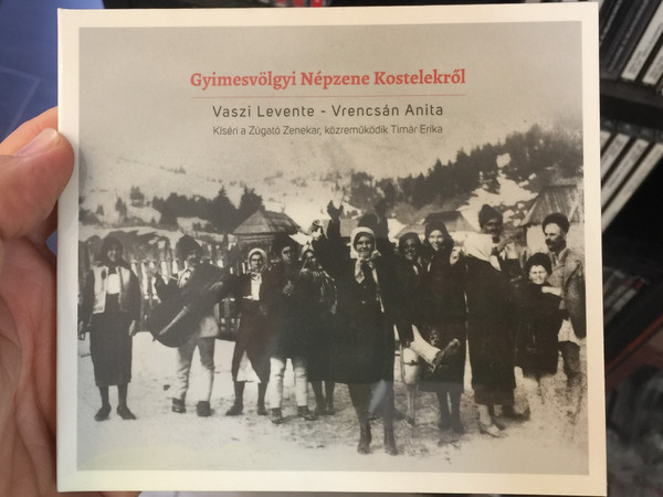 Gyimesvölgyi Népzene Kostelekről / Vaszi Levente - Vrencsán Anita / Kíséri A Zúgató Zenekar , Közreműködik Timár Erika ‎/ Fonó Records Audio CD 2019 / 5998048543625