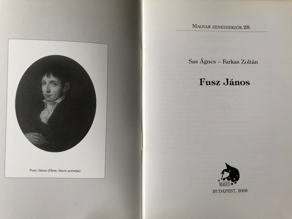Fusz János (1777-1819) Magyar Zeneszerzők 28. by Sas Ágnes, Farkas Zoltán / Mágus Kiadó (9789639433182)