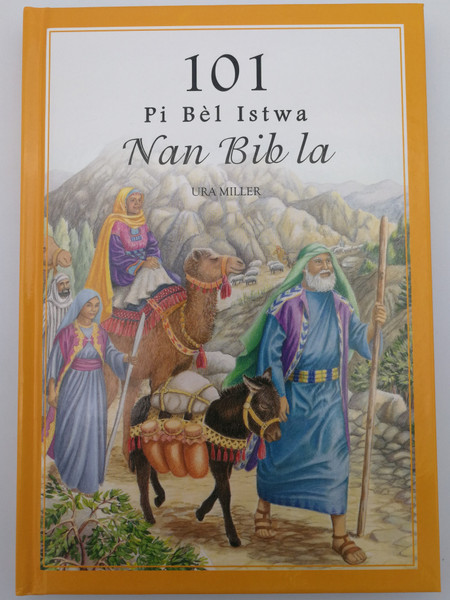 101 Pi Bél Istwa Nan Bib la by Ura Miller / Haitian Creole edition of 101 Favorite Stories from the Bible / Illustrations by Gloria Oostema / Hardcover / TGS International (9781885270528)