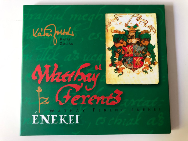 Kátai Zoltán ‎– Wathay Ferenc Énekei / Vas Megyei Művelődési És Ifjúsági Központ ‎Audio CD / MMIK 2006-1