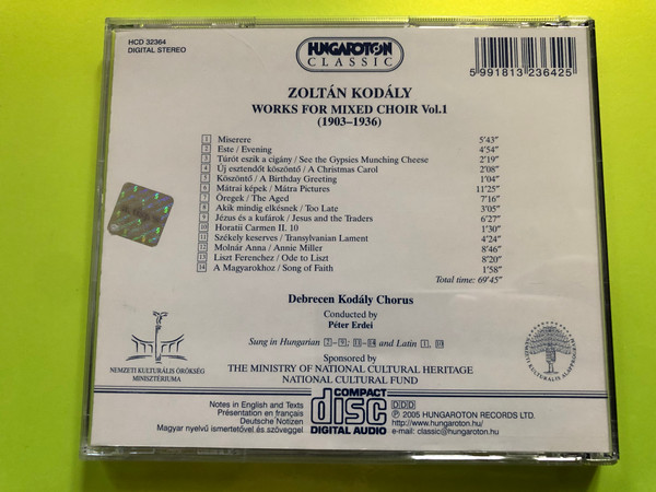 Kodaly - Works For Mixed Choir, Vol. 1 (1903-1936) / Kodaly Choral Works / Debecen Kodaly Chorus, Peter Erdei / Hungaroton Classic Audio CD 2005 Stereo / HCD 32364 / Kodály Zoltán - Vegyeskarok 1 (5991813236425)