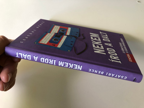 Nekem írod a dalt by Csatári Bence / A könnyűzenei Cenzúra a Kádár-Rendszerben / Censorship in Popular Music in Socialist Hungary / Jaffa kiadó 2017 / Hardcover (9786155715976)