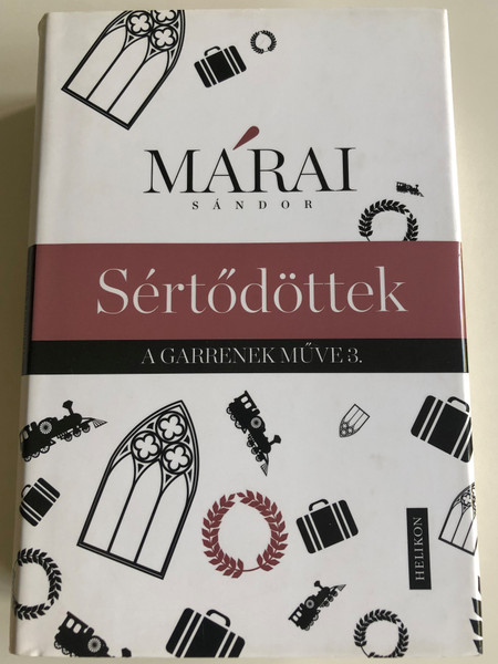 Sértődöttek by Márai Sándor / A Garrenek Műve 3. / Helikon Kiadó 2015 / Hardcover (9789632276335)