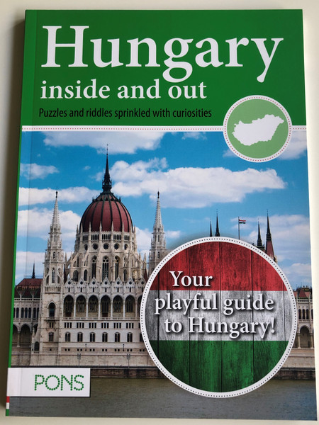 Hungary inside and out by Bálint Kodaj, Gabriella Kiss - Puzzles and riddles sprinkled with curiosities / PONS / Your playfule guide to Hungary! / Klett Kiadó 2017 / Paperback (9786155258787)