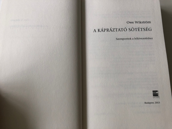 A Kápráztató sötétség by Owe Wikström / Hungarian edition of Det bländande mörkret. Om andlig vägledning / Szempontok a lelkivezetéshez / Luther kidaó 2013 / Hardcover (9789633800232)