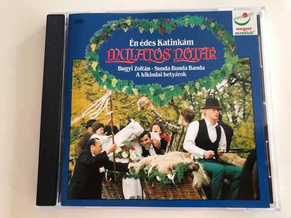En edes Katinkam Mulatós Nóták / Bugyi Zoltán, Sunda Bunda Banda, A Kikindai Betyárok / Magyar Konyvklub Audio CD 1994 Stereo / 69004
