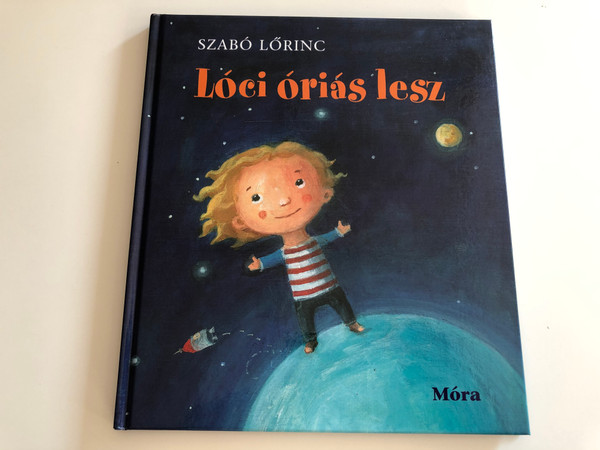 Lóci óriás lesz by Szabó Lőrinc / Illustrated by Szalma Edit rajzaival / Móra könyvkiadó 2013 / Hardcover / Hungarian poems (9789631194340)