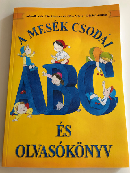 A mesék csodái ABC és olvasókönyv by Adamikné dr. Jászó Anna, dr. Gósy Mária, Lénárd András / Dinasztia tankönyvkiadó 2013 / Paperback / Hungarian Alphabet and reading book for 1st graders (9789636575328)