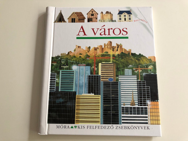 A város - The City / Hungarian edition of La ville / Móra kis felfedező zsebkönyvek / Illustrations by Christian Broutin / Translated by Tegzes Emese / Móra könyvkiadó 2012 / Spiral bound book (9789631192339)