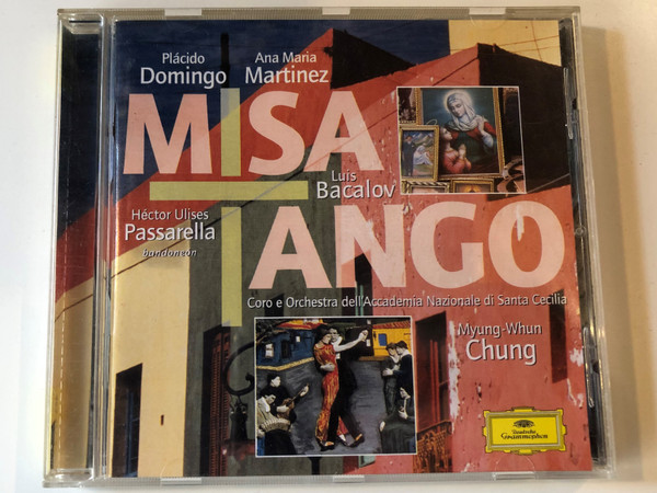 Misa Tango - Luis Bacalov / Placido Domingo, Ana Maria Martinez, Myung-Whun Chung / Coro dell'Accademia Nazionale di Santa Cecilia ‎/ Deutsche Grammophon ‎Audio CD 2000 Stereo / 463 471-2