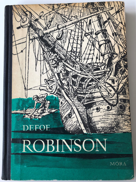 Robinson by Daniel Defoe / Hungarian edition of Robinson Crusoe / Translated by Vajda Endre / Illustrated by C. E. Brock Móra Ferenc könyvkiadó 1970 / 10th edition Hardcover (RobinsonCrusoeHUN)