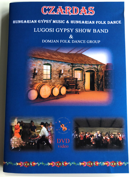 Czardas - Csárdás DVD Hungarian Gypsy Music & Hungarian Folk Dance / Lugosi Gypsy Show Band & Domjan Folk Dance Group / Lugosi Art Studio LAS 2011 (LugosiBandDVD-LAS2011No2)